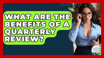 What Are The Benefits Of A Quarterly Review? - The Personal Growth Path