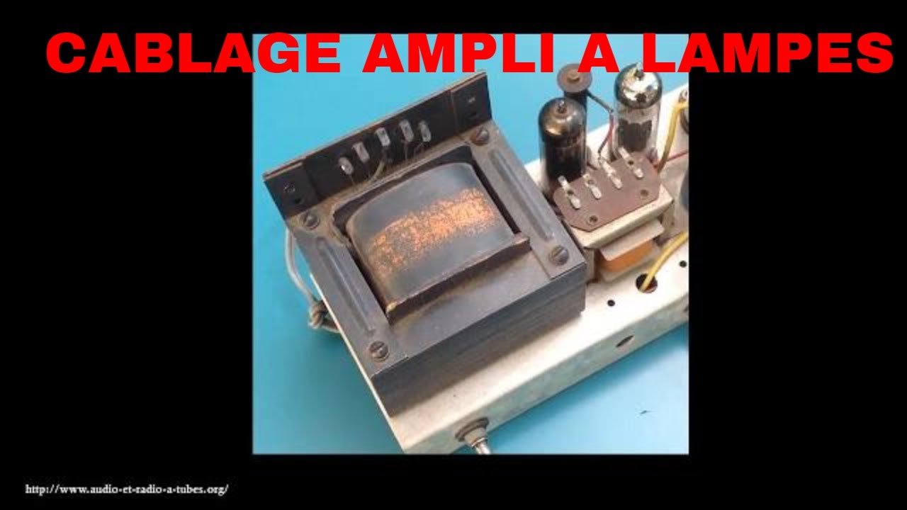 34 AMPLI A LAMPES. CÂBLAGE ROUTAGE ALIMENTATION YouTube — free download
