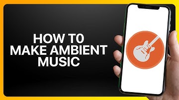 How To Make Ambient Music In GarageBand Tutorial