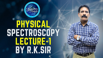 Physical Spectroscopy | CSIR NET 2023 | Physical Chemistry By R.K Sir