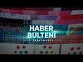 Haber Bülteni - 26 Mayıs 2022