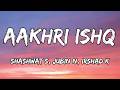 Aakhri Ishq Lyrics Dhurandhar The Revenge Shashwat S Jubin N Irshad K Ranveer S Sara A 