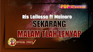 SEKARANG MALAM TLAH LENYAP - Ris Lailossa ft MAINORO - ( Lyrics)