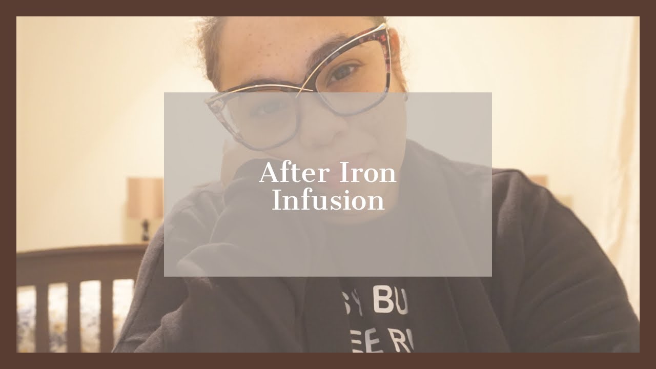Before & After Iron Infusion Chit Chat YouTube
