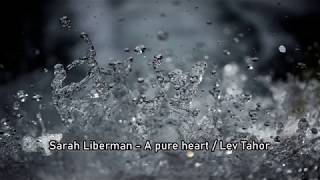 Video thumbnail of "A Pure Heart / Lev Tahor - Sarah Liberman (with lyrics)"