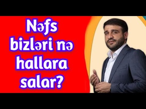 Hacı Ramil  - Nəfs bizləri nə hallara salar?