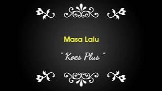 Koes Plus - Masa Lalu | Lirik Lagu - Pop Melayu