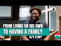 From Living on His Own to Having a Family - QJ's Story