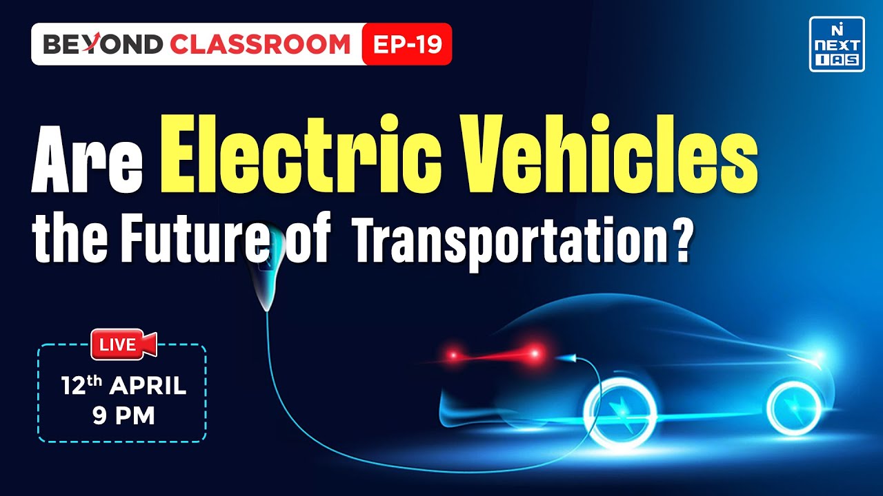 Electric Vehicles Future of Transportation? Beyond Classroom UPSC