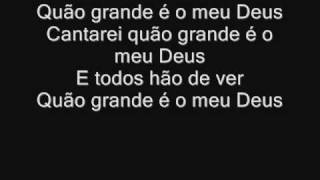 Video thumbnail of "Quão Grande É O Meu Deus"