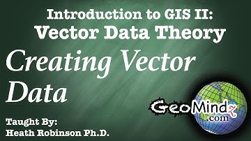 Creating and Finding Vector Data: GIS Vector Data Theory (10)