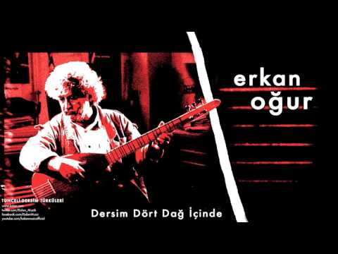 Erkan Oğur - Dersim Dört Dağ İçinde [ Tunceli-Dersim Türküleri © 2013 Kalan Müzik ]