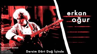 Erkan Oğur - Dersim Dört Dağ İçinde [ Tunceli-Dersim Türküleri © 2013 Kalan Müzik ] Resimi