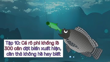 Câu cá đại chiến | Tập 10: Cá rô phi đột biến xuất hiện, cần thủ không hề hay biết  | ZinKi TV