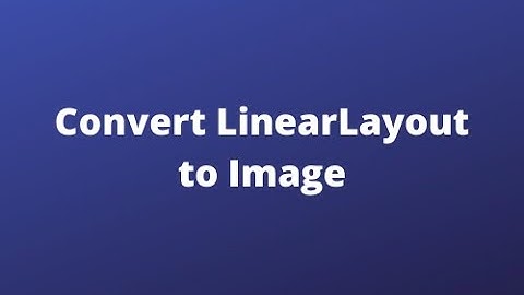 How to convert a LinearLayout to image - Android Studio
