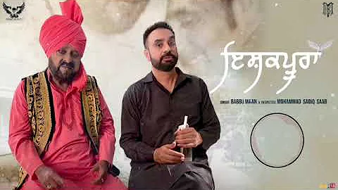 Ishqpura : Babbu Maan & Respected Mohammad Sadiq | Full Song | Latest Punjabi Songs 2021