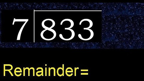 Deel 833 door 7, rest. Delen met 1-cijferige delers. Hoe te doen.