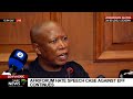 Eff vs afriforum  malema tells the court at his hate speech trial he will become president of sa