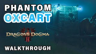 Phantom Oxcart Quest Walkthrough | Pursue the Oxcart ► Dragon's Dogma 2