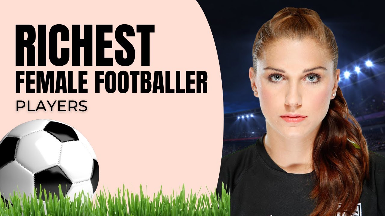 Top 10 Richest Women Soccer Player In World 2024 Richest Football Top 10 Richest Women Soccer Player In World 2024 Richest Football