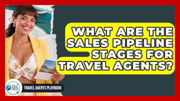 What Are The Sales Pipeline Stages For Travel Agents? - Travel Agents Playbook