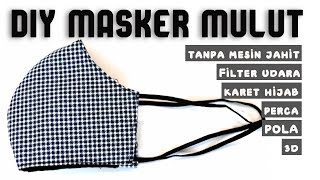 MEMBUAT MASKER MULUT DARI KAIN PERCA 3D UNTUK HIJABERS BISA TANPA MESIN JAHIT | POLA MASKER MULUT