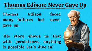 Thomas Edison  Never Gave Up    Learn English Through Story🔥    Graded Reader    Listening Practice
