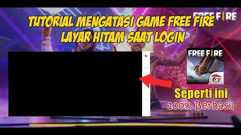 Cara Mengatasi Layar Hitam Di Game Free Fire Saat Login