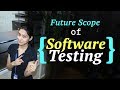 Future Scope of Software Testing || Software Testing Tutorials || Software Testing Course