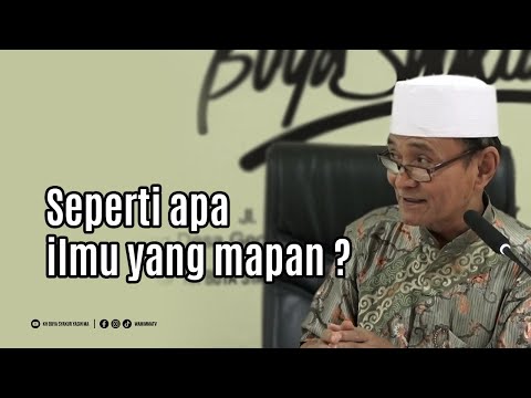 Seperti apa ilmu yang mapan ? - Buya Syakur