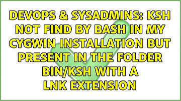 ksh not find by bash in my cygwin installation but present in the folder bin/ksh with a lnk...