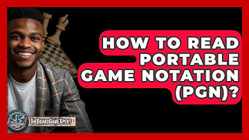 How To Read Portable Game Notation (PGN)? - The Board Game Xpert