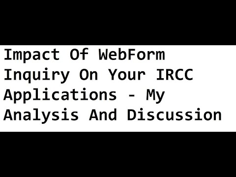 Impact Of WebForm Inquiry On Your IRCC Applications - My Analysis And Discussion