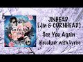 JiNHEAD - See You Again feat. CORN HEAD &amp; JiN 【Official Lyric Video】