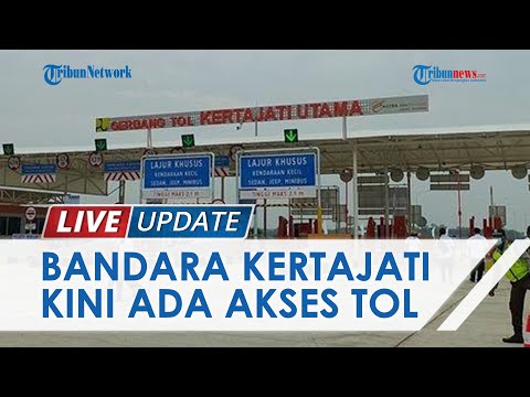 Resmi Dibuka! Gerbang Tol Kertajati Permudah Akses ke Bandara Internasional Jawa Barat (BIJB)