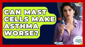 Can Mast Cells Make Asthma Worse? - Everyday Asthma Tips