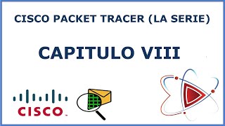 CISCO PACKET TRACER (La serie) [CAPITULO VIII]