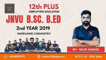 JNVU B.Sc B.Ed 2nd YEAR INORGANIC CHEMISTRY PAPER 2019 SOLUTION #12thPLUS