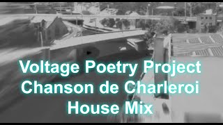 Voltage Poetry Project - Chanson de Charleroi (House mix)