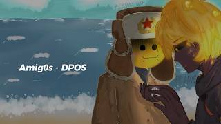 Amig0s - DPOS (letras/lyrics)