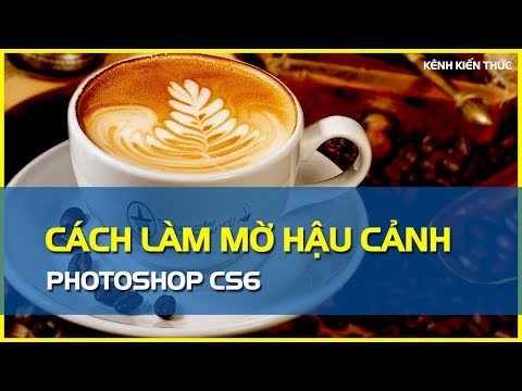 Photoshop CS6 | Làm mờ hậu cảnh - Xoá phông nền của ảnh ...