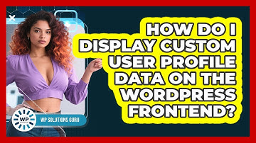 How Do I Display Custom User Profile Data On The WordPress Frontend? - WP Solutions Guru