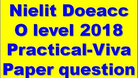 Nielit Doeacc O level Practical Exam Paper And Viva Question January 2022 Discussion