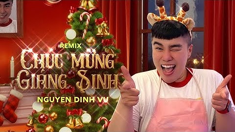 CHÚC MỪNG GIÁNG SINH (REMIX 2021) - NGUYỄN ĐÌNH VŨ | MUSIC VIDEO