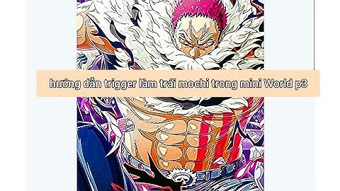 hưỡng dẫn trigger làm trái mochi trong mini World p3