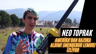 Neo Toprak Amerikadan Bazuka Aldım Mendebur Lemur İzliyor