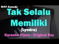 Lyodra – Tak Selalu Memiliki (Karaoke Piano) Ipar Adalah Maut Soundtrack