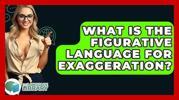 What Is The Figurative Language For Exaggeration? - The Language Library
