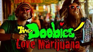 THE DOOBIES - LOVE MARIJUANA (OFFICIAL MUSIC VIDEO)