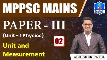 LEC 2 | Unit and Measurement | MPPSC Paper 3 Unit 1 | Abhishek Sir | Kalyani IAS Academy